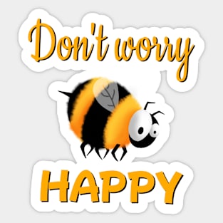 Don't worry bee happy Sticker